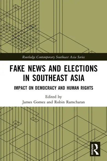 Fake News and Elections in Southeast Asia: Impact on Democracy and Human Rights - Paperback