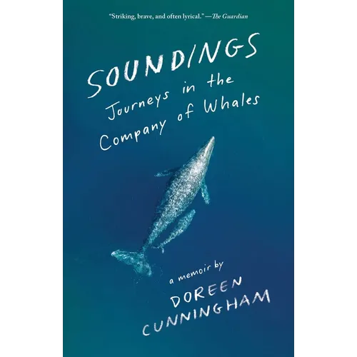 Soundings: Journeys in the Company of Whales: A Memoir - Hardcover