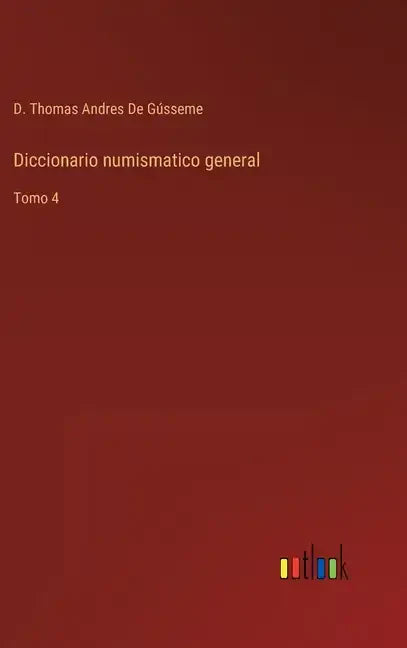 Diccionario numismatico general: Tomo 4 - Hardcover