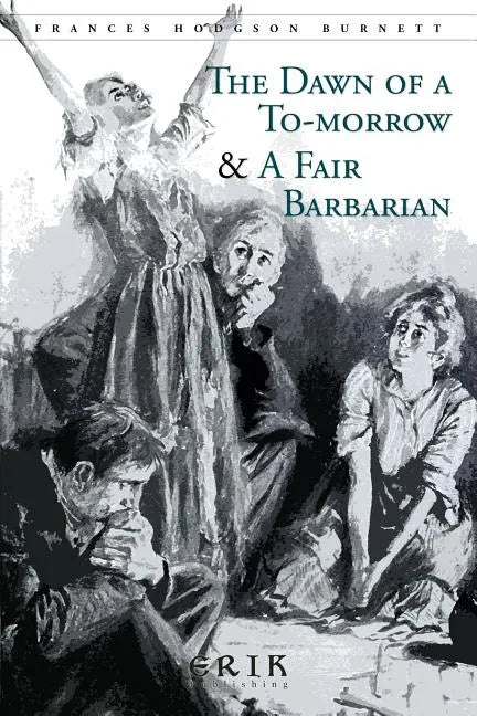 The Dawn of a To-morrow & A Fair Barbarian: Illustrated - Paperback