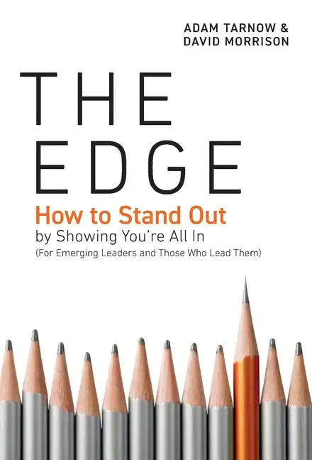 The Edge: How to Stand Out by Showing You're All In (For Emerging Leaders and Those Who Lead Them) - Hardcover