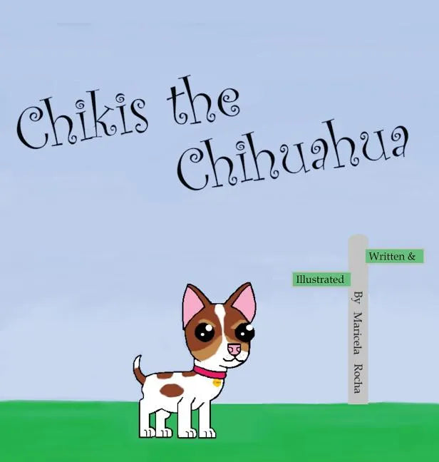 Chikis the Chihuahua - Hardcover
