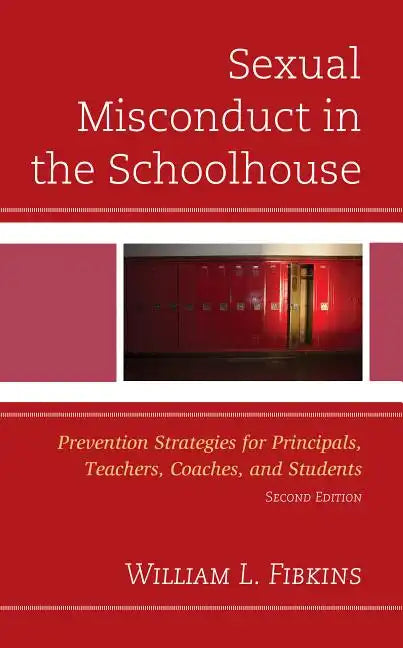 Sexual Misconduct in the Schoolhouse: Prevention Strategies for Principals, Teachers, Coaches, and Students - Hardcover
