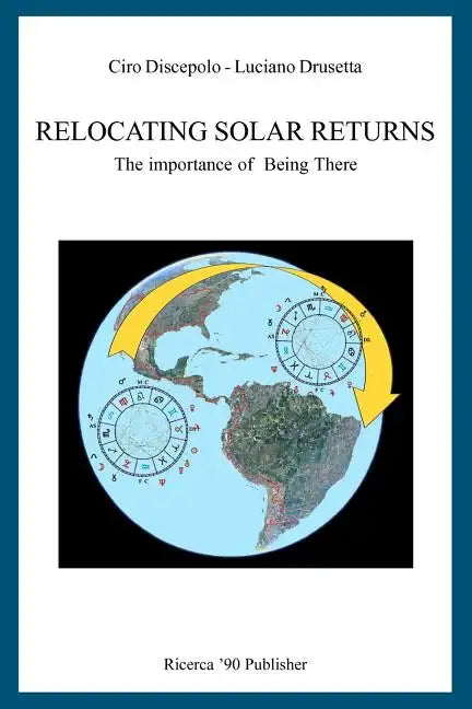 Relocating Solar Returns: The Importance of Being There - Paperback