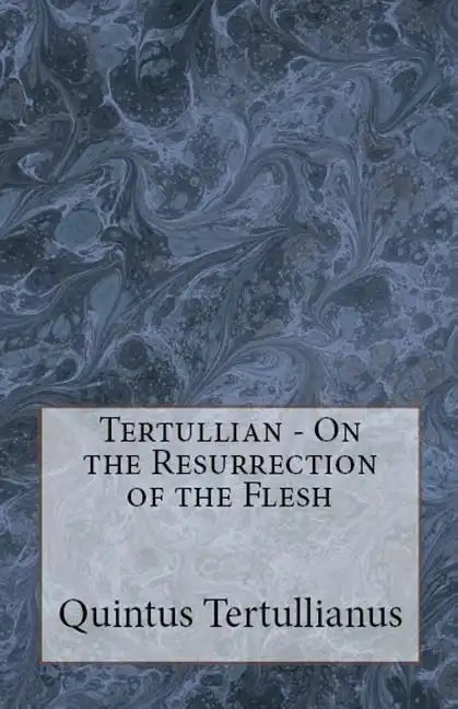On the Resurrection of the Flesh - Paperback
