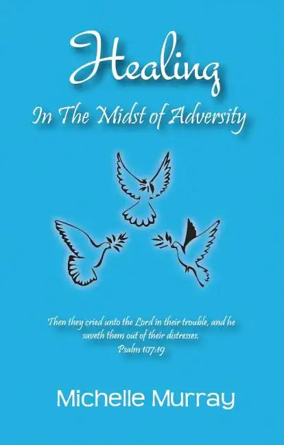 Healing in the Midst of Adversity - Paperback