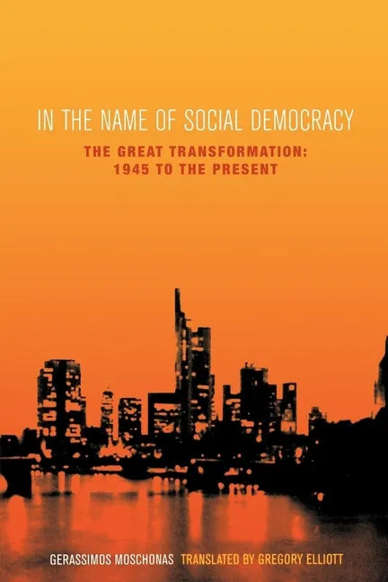In the Name of Social Democracy: The Great Transformation, 1945 to the Present - Paperback