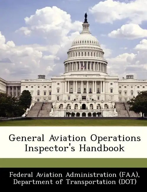 General Aviation Operations Inspector's Handbook - Paperback