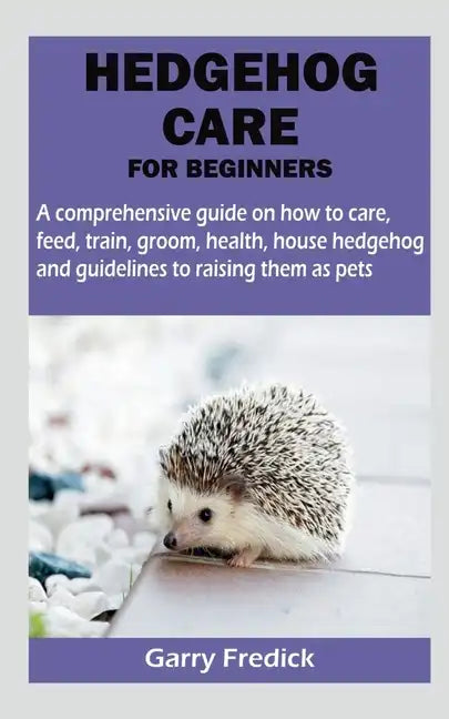 Hedgehog Care for Beginners - Paperback