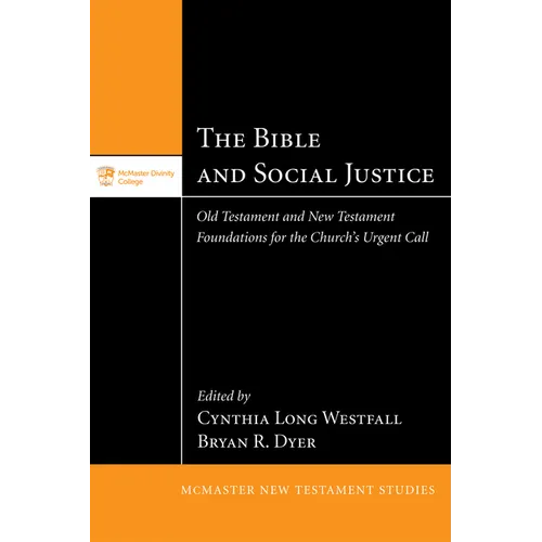 The Bible and Social Justice: Old Testament and New Testament Foundations for the Church's Urgent Call - Hardcover