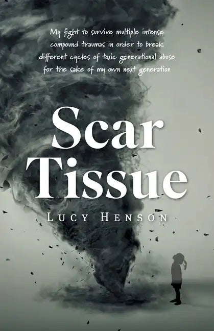Scar Tissue: My Fight to Survive Multiple Intense Compound Traumas - Paperback