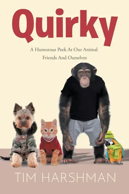 Quirky: A Humourous Peek At Our Animal Friends And Ourselves - Paperback