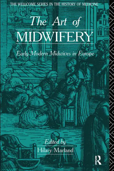 The Art of Midwifery: Early Modern Midwives in Europe - Paperback