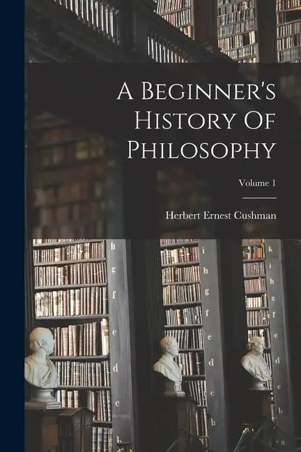 A Beginner's History Of Philosophy; Volume 1 - Paperback