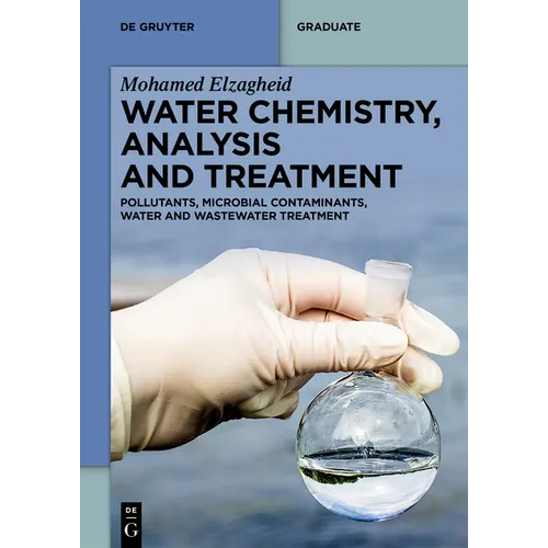 Water Chemistry, Analysis and Treatment: Pollutants, Microbial Contaminants, Water and Wastewater Treatment - Paperback