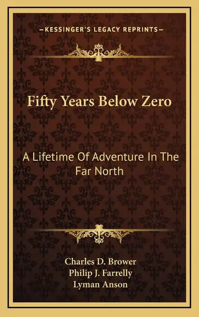 Fifty Years Below Zero: A Lifetime of Adventure in the Far North - Hardcover