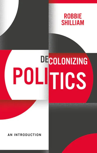 Decolonizing Politics: An Introduction - Hardcover