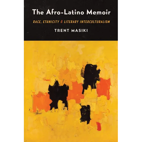 The Afro-Latino Memoir: Race, Ethnicity, and Literary Interculturalism - Paperback
