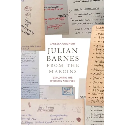 Julian Barnes from the Margins: Exploring the Writer's Archives - Paperback