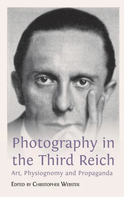 Photography in the Third Reich: Art, Physiognomy and Propaganda - Hardcover