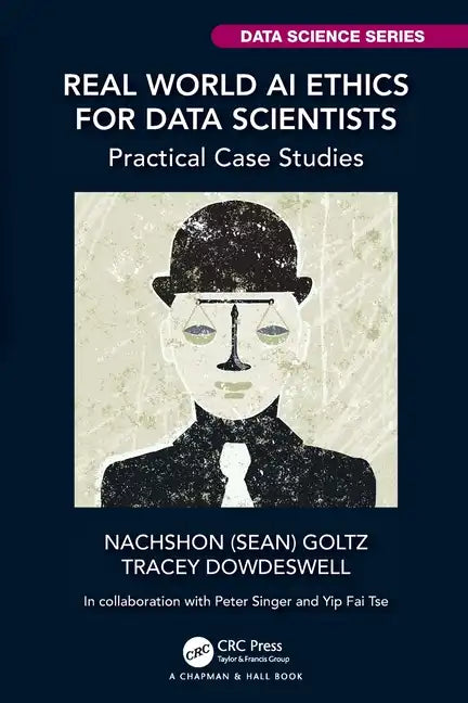 Real World AI Ethics for Data Scientists: Practical Case Studies - Paperback