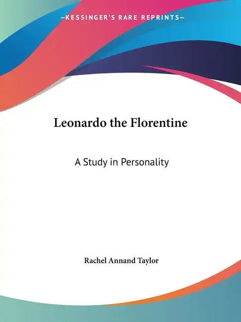 Leonardo the Florentine: A Study in Personality - Paperback