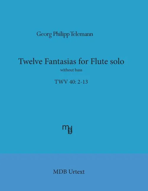 Telemann Twelve Fantasias for flute solo without bass (MDB Urtext) - Paperback