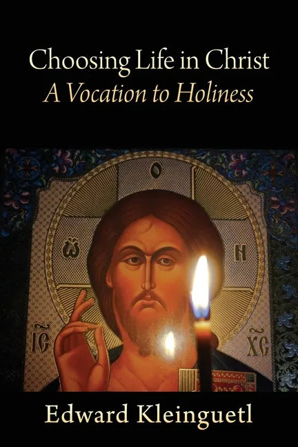 Choosing Life in Christ A Vocation to Holiness: A Retreat (Part of The Art of Spiritual Life Series) - Paperback