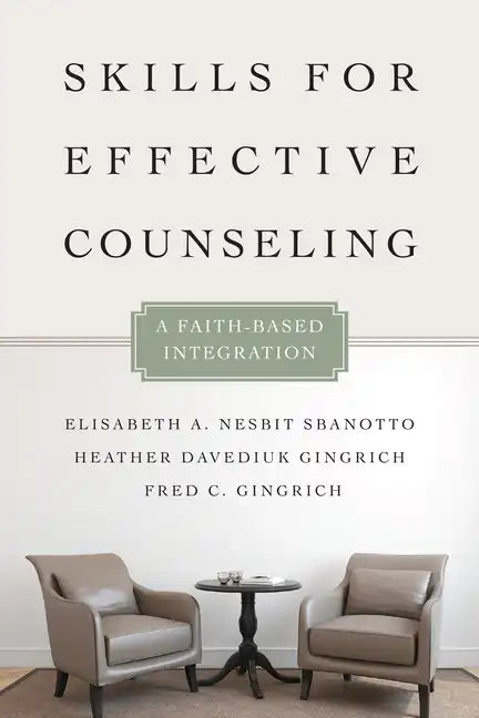 Skills for Effective Counseling: A Faith-Based Integration - Paperback