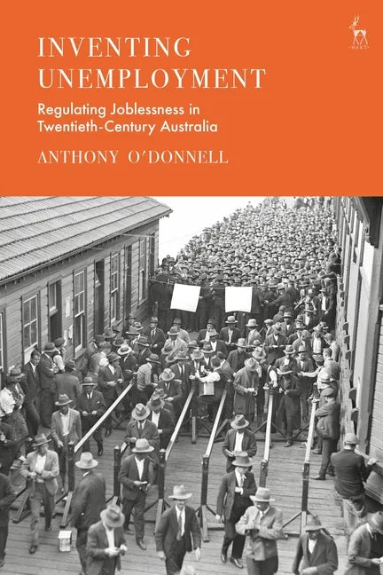 Inventing Unemployment: Regulating Joblessness in Twentieth-Century Australia - Paperback