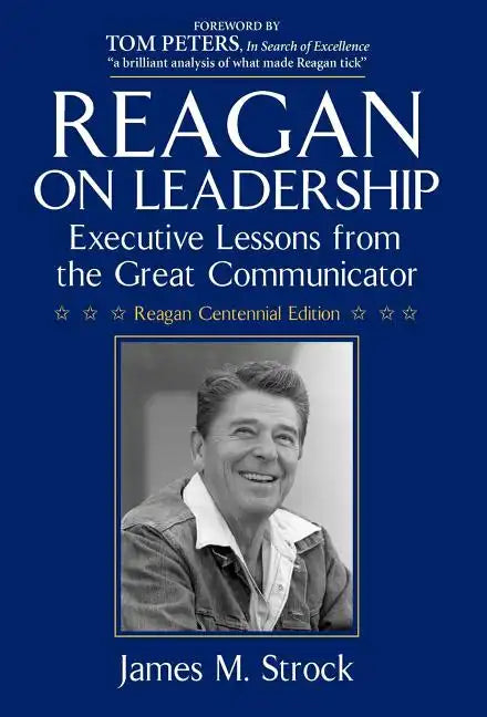 Reagan on Leadership: Executive Lessons from the Great Communicator - Hardcover