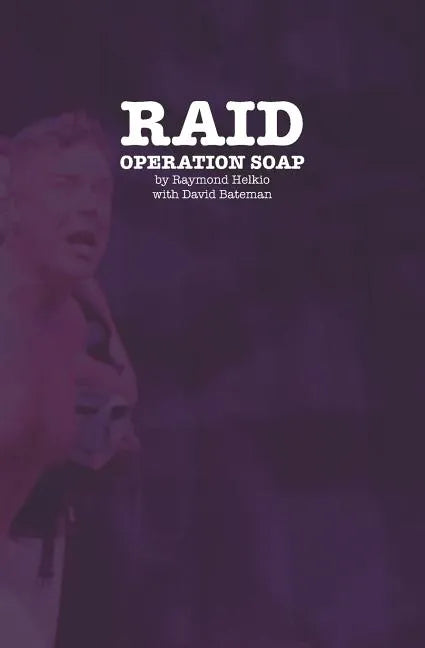 Raid: Operation Soap: An Unconventional Love Story About The 1981 Bathhouse Raids - Paperback