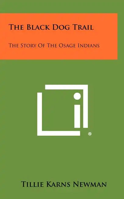 The Black Dog Trail: The Story of the Osage Indians - Hardcover