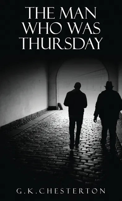 The Man Who Was Thursday: A Nightmare: The Original 1908 Edition - Hardcover