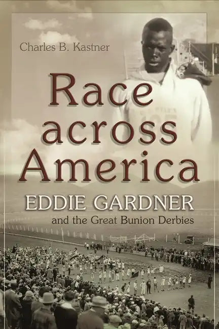 Race Across America: Eddie Gardner and the Great Bunion Derbies - Paperback