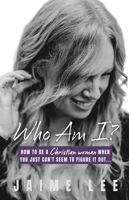 Who Am I?: How to be a Christian woman when you just can't seem to figure it out... - Paperback