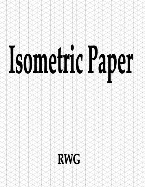 Isometric Paper: 200 Pages 8.5" X 11" - Paperback