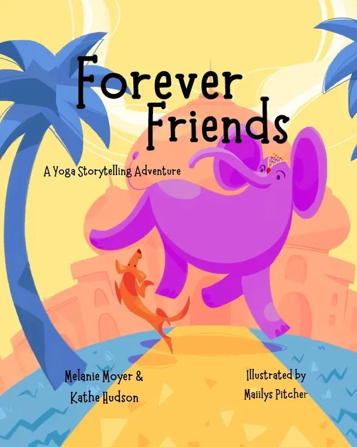 A Yoga Storytelling Adventure: Forever Friends - Paperback