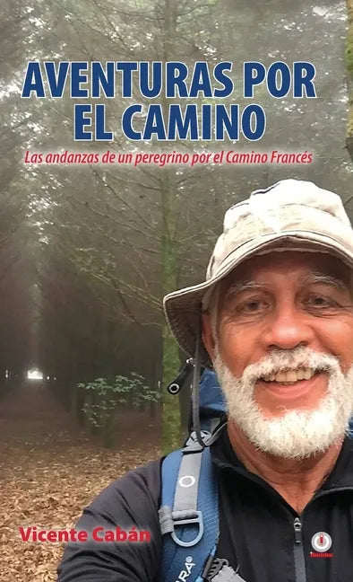Aventuras por el camino: Las andanzas de un peregrino por el Camino Francés - Hardcover