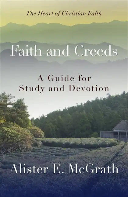 Faith and Creeds: A Guide for Study and Devotion - Paperback