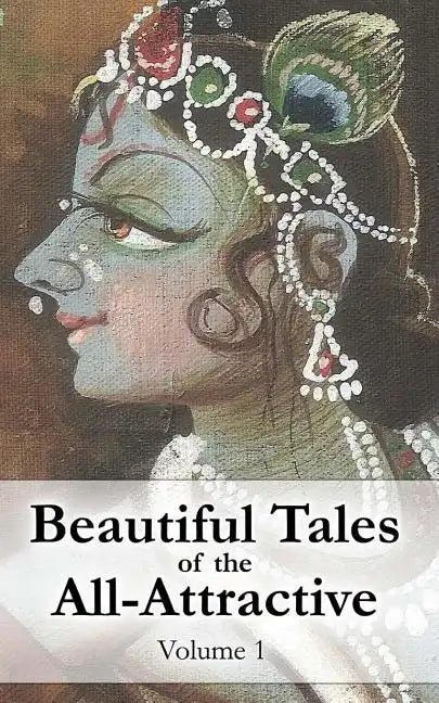 Beautiful Tales of the All-Attractive: Srimad Bhagavatam's First Canto - Paperback