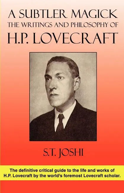 A Subtler Magick: The Writings and Philosophy of H. P. Lovecraft - Paperback