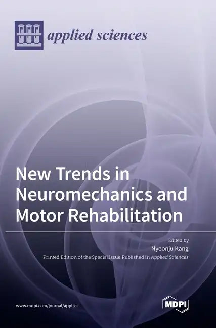 New Trends in Neuromechanics and Motor Rehabilitation - Hardcover