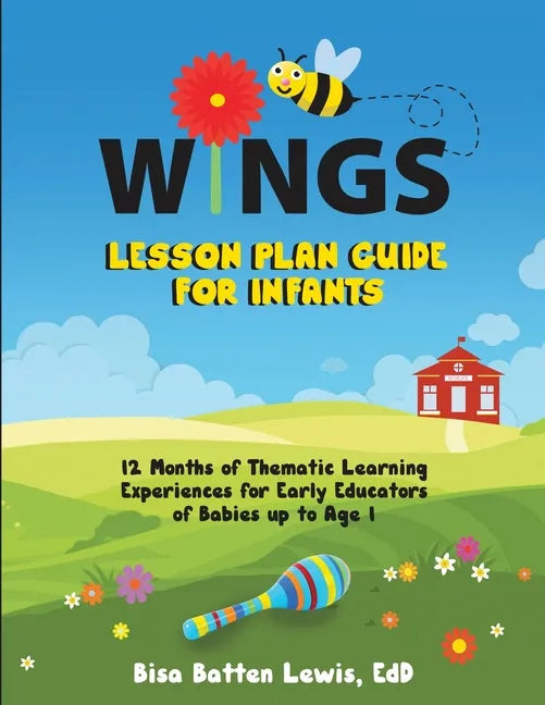 WINGS Lesson Plan Guide for Infants: 12 Months of Thematic Learning Experiences for Early Educators of Babies up to Age 1 - Paperback