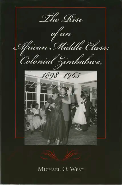 The Rise of an African Middle Class: Colonial Zimbabwe, 1898-1965 - Paperback