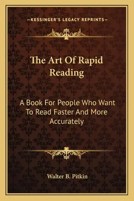 The Art of Rapid Reading: A Book for People Who Want to Read Faster and More Accurately - Paperback
