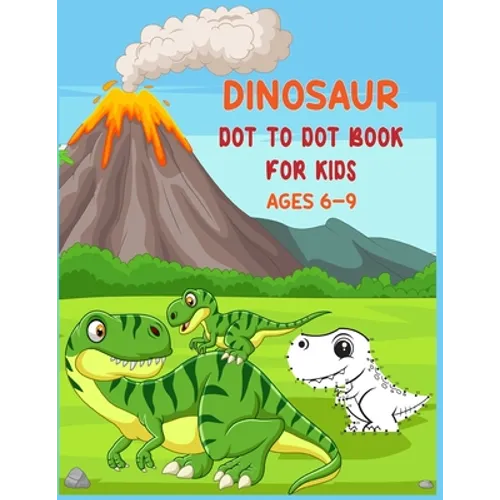 Dinosaur Dot to Dot Book For Kids Ages 6-9: Connect the dot Activities for Learning - Paperback
