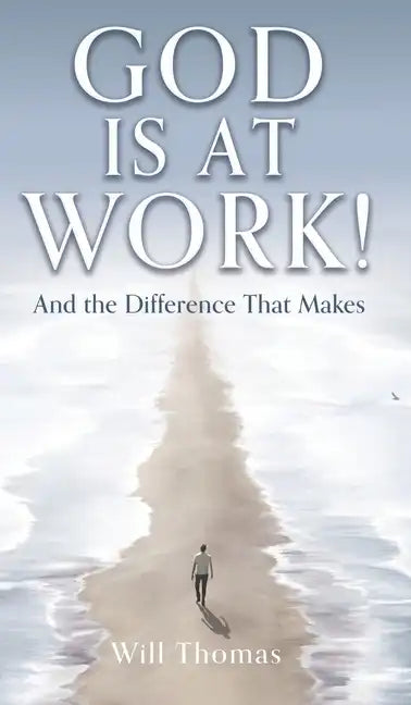 God Is at Work!: And the Difference That Makes - Hardcover