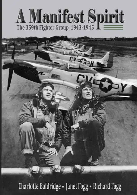 A Manifest Spirit: The 359th Fighter Group 1943-1945 - Paperback