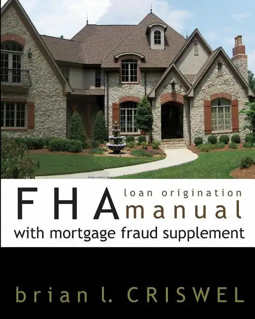 FHA Loan Origination Manual with Mortgage Fraud Supplement - Paperback